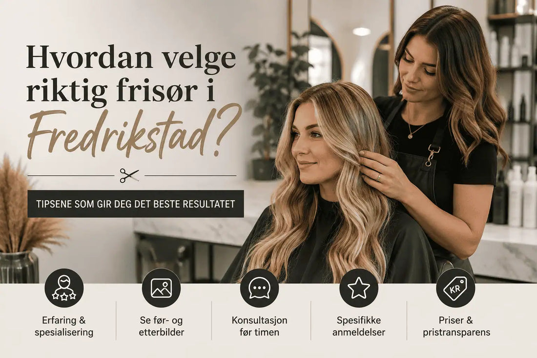 Hvordan velge riktig frisør i Fredrikstad